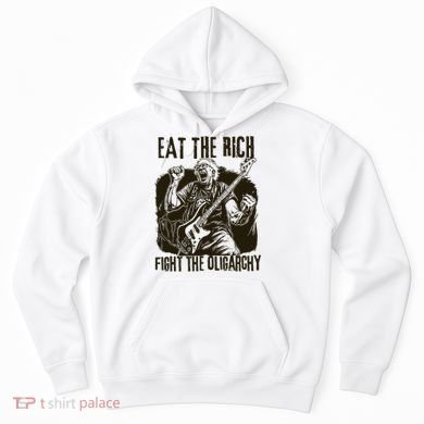 Eat The Rich Fight Oligarchy Bernie Sanders Protest Resist  Hoodie