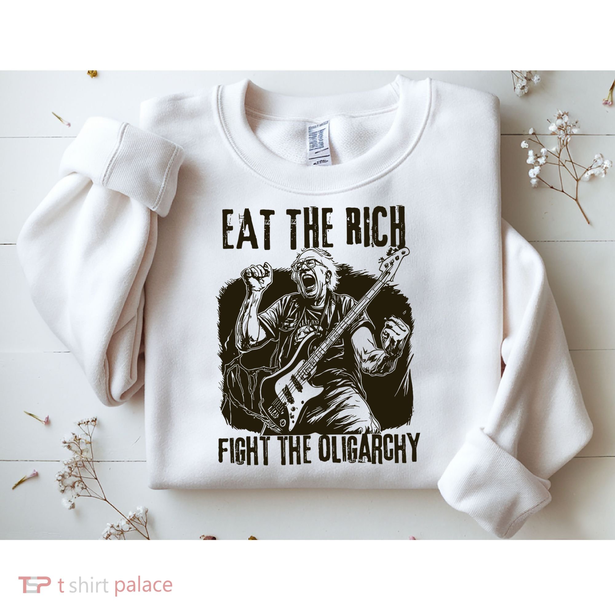 Eat The Rich Fight Oligarchy Bernie Sanders Protest Resist  Sweatshirt