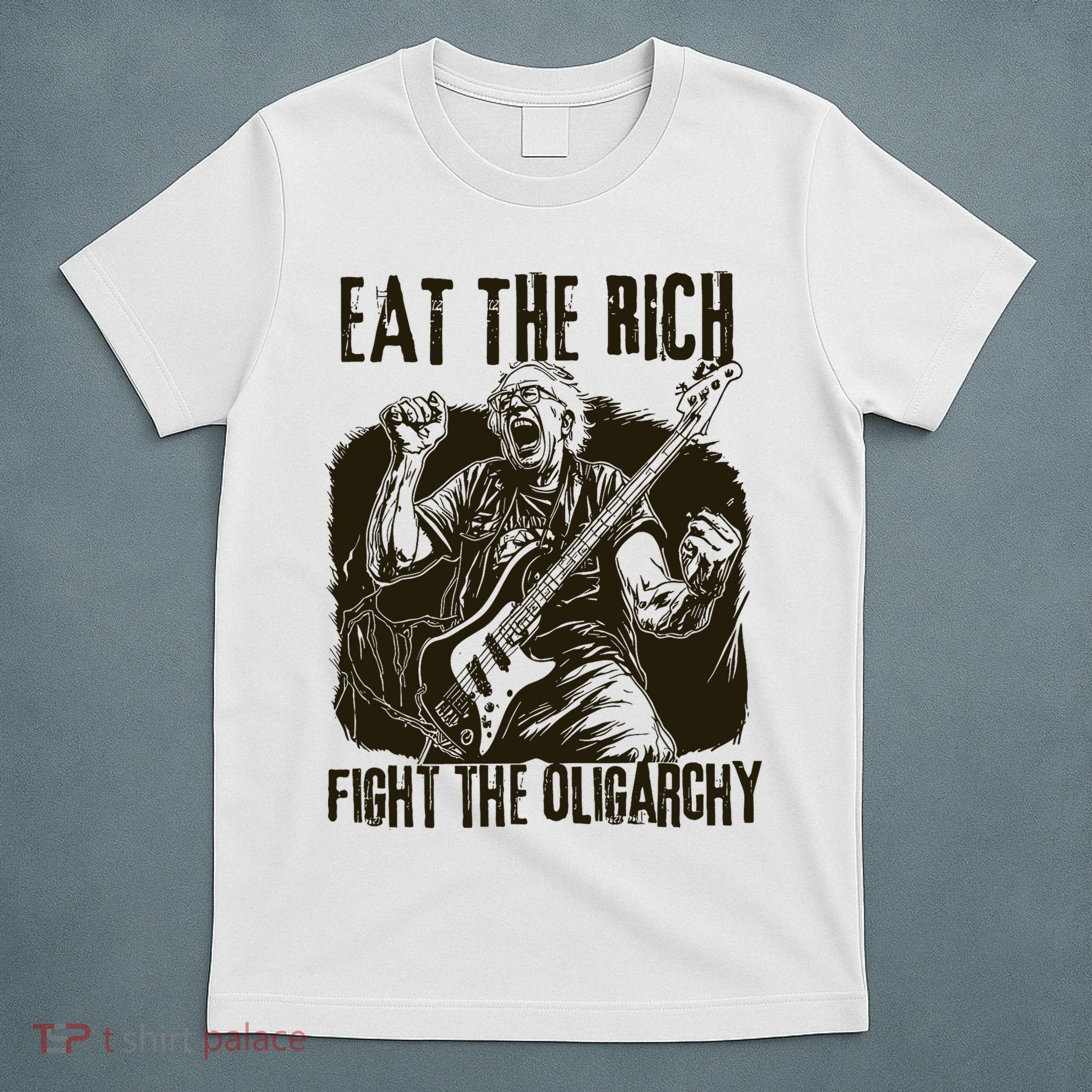 Eat The Rich Fight Oligarchy Bernie Sanders Protest Resist  T-Shirt