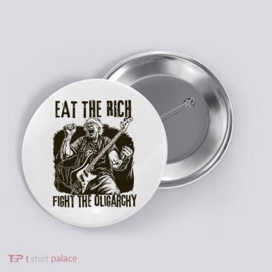 Eat The Rich Fight Oligarchy Bernie Sanders Protest Resist  Button