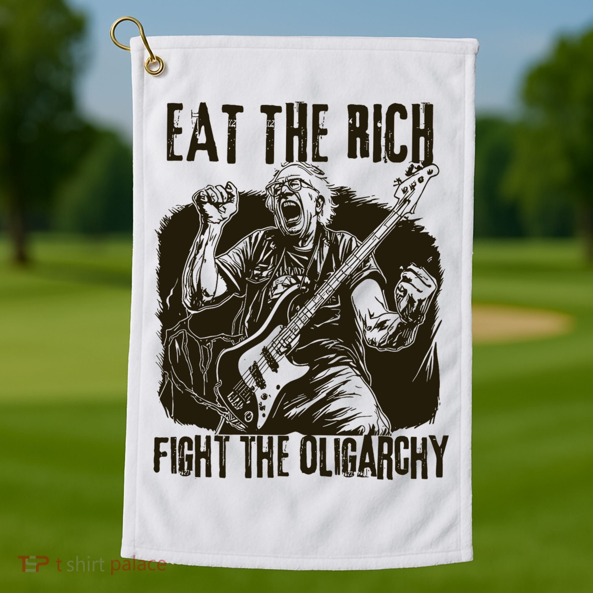 Eat The Rich Fight Oligarchy Bernie Sanders Protest Resist  Golf Towel