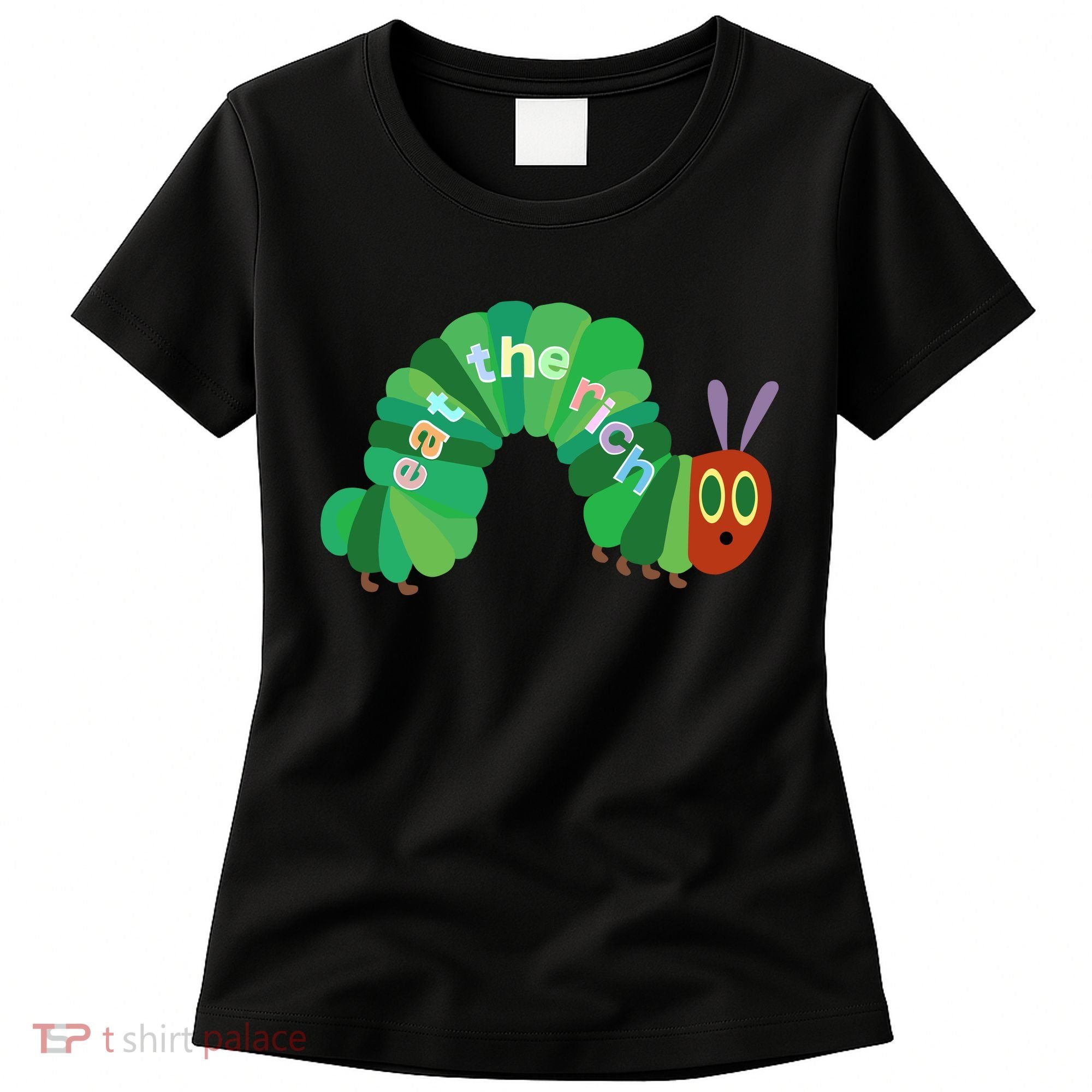 Eat The Richs Hungry Caterpillars Women's T-Shirt