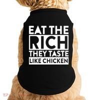 Eat The Rich They Taste Like Chicken Doggie Tank thumb 0