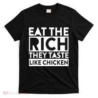 Eat The Rich They Taste Like Chicken T-Shirt thumb 0