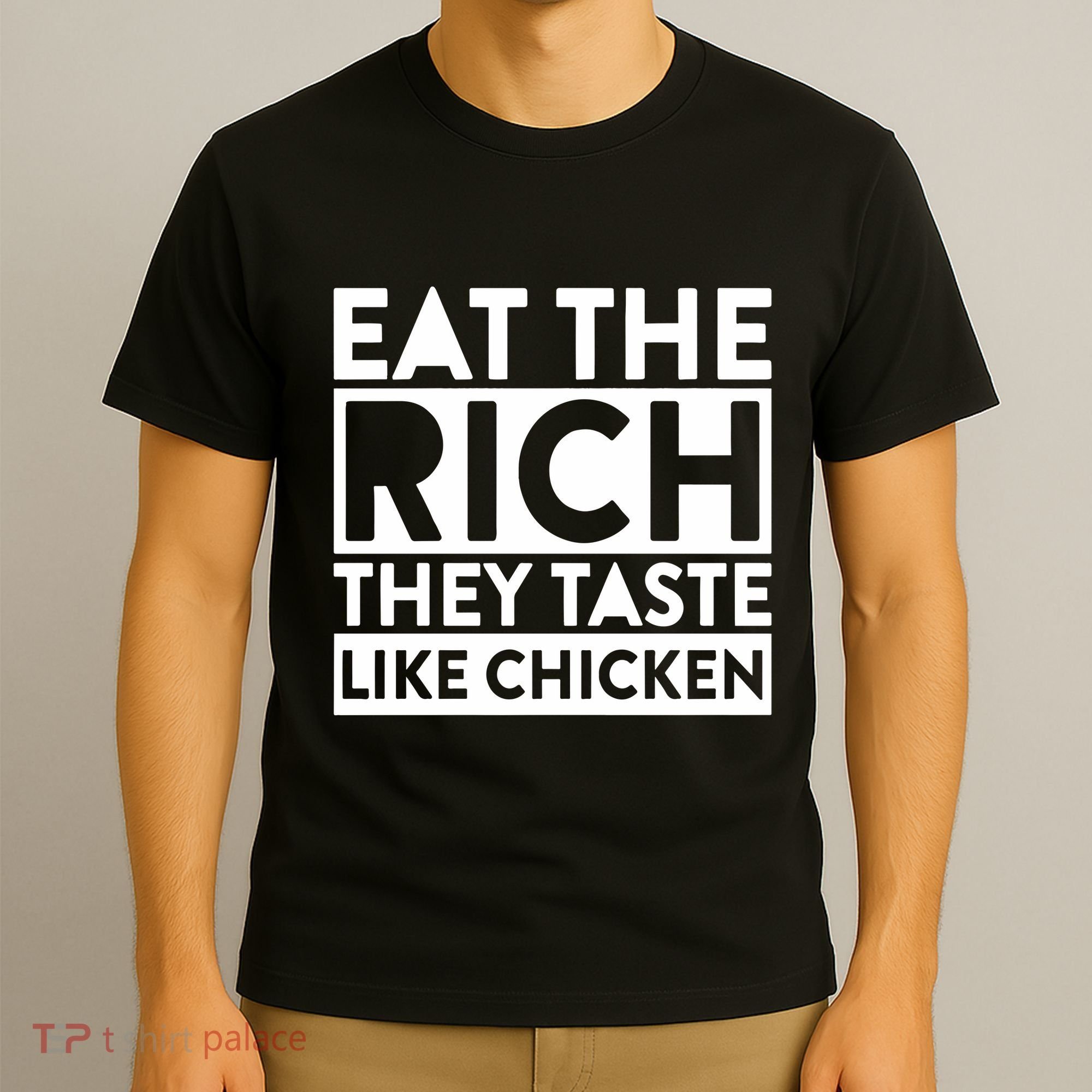 Eat The Rich They Taste Like Chicken T-Shirt