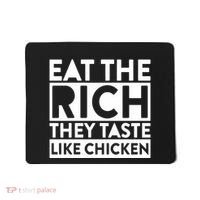 Eat The Rich They Taste Like Chicken Mousepad thumb 0