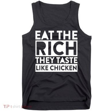 Eat The Rich They Taste Like Chicken Tank Top