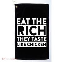 Eat The Rich They Taste Like Chicken Golf Towel thumb 0