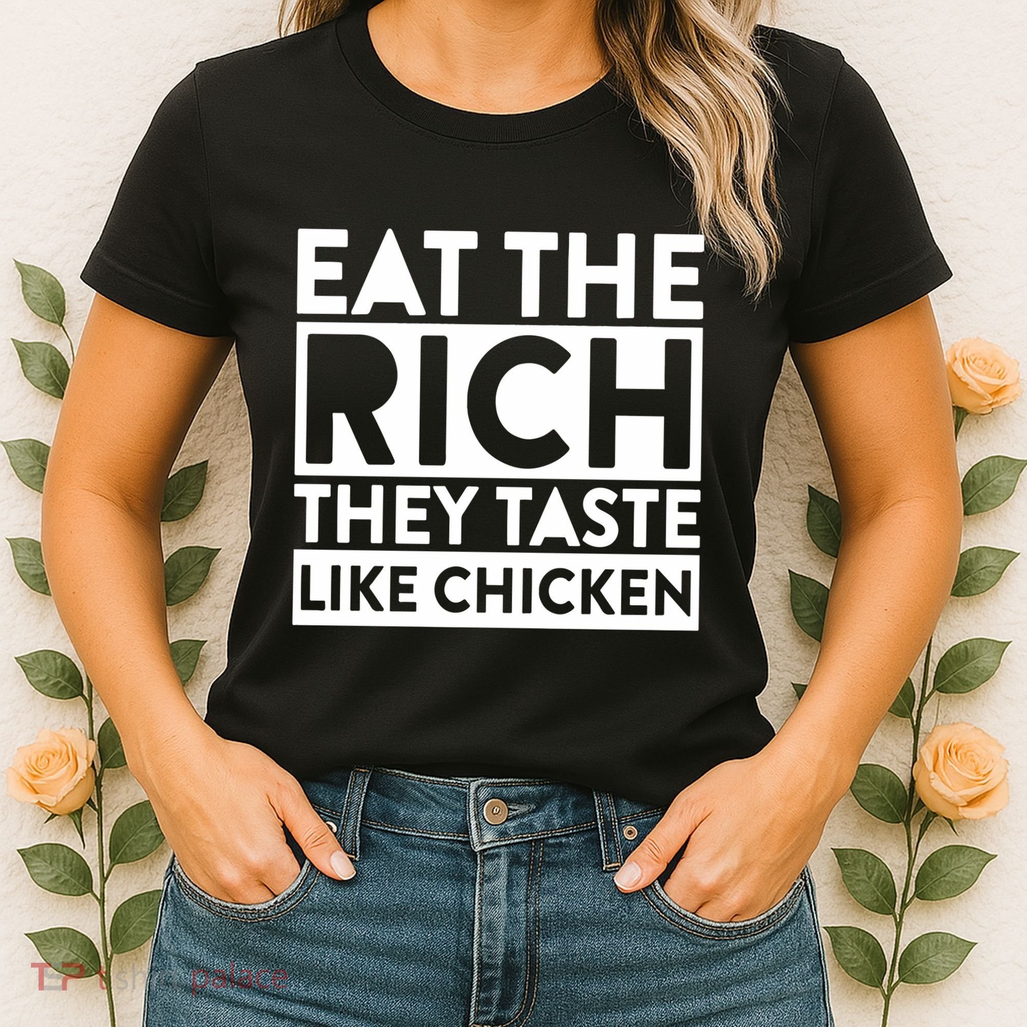 Eat The Rich They Taste Like Chicken Women's T-Shirt