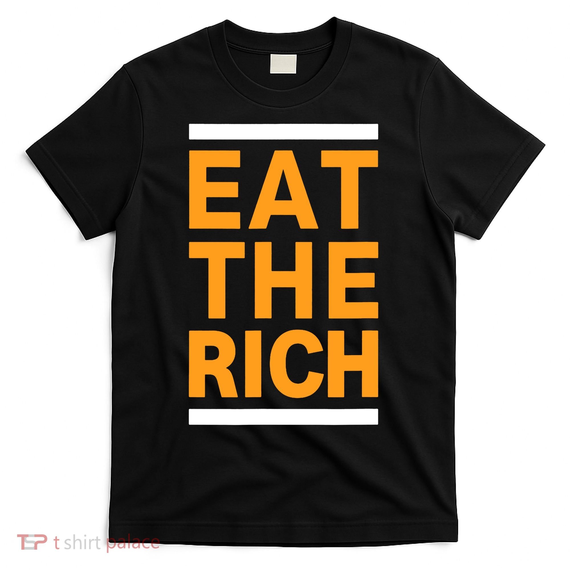 Eat The Rich Funny T-Shirt