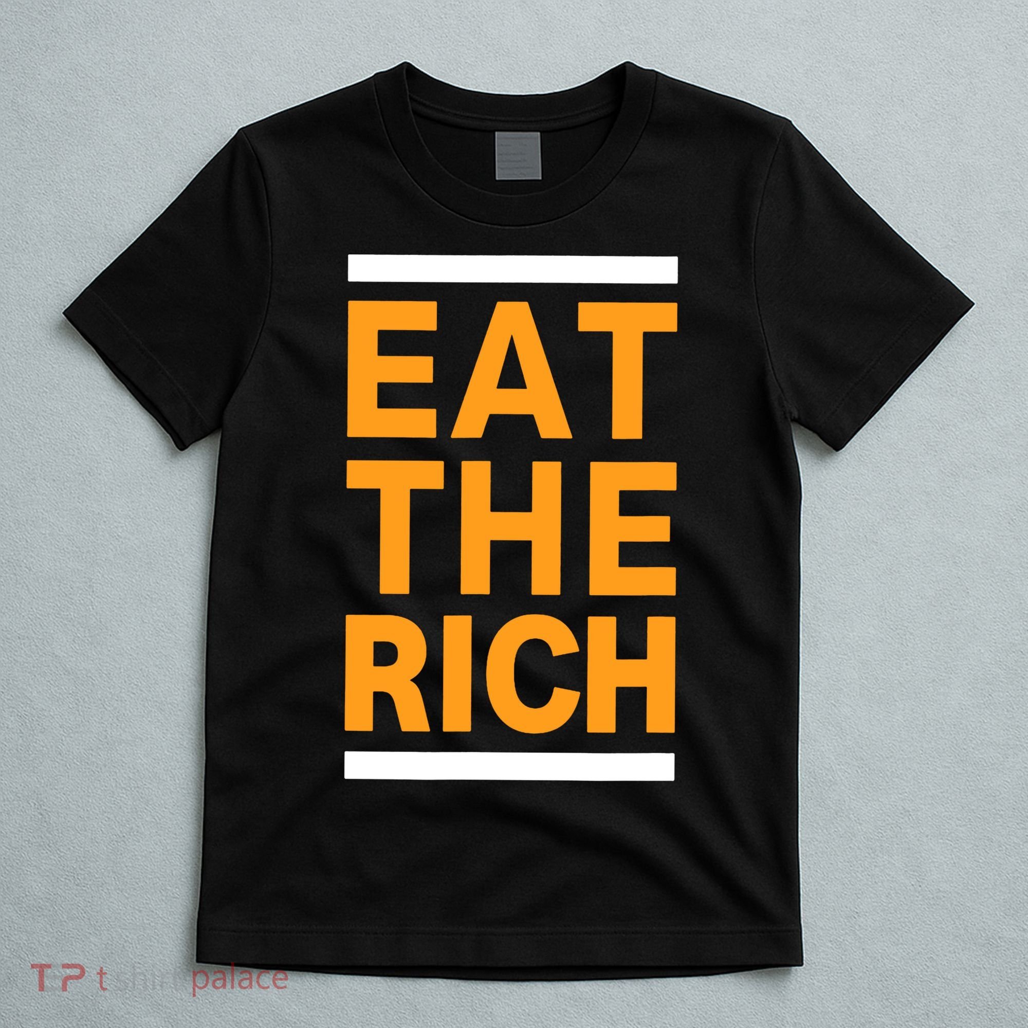 Eat The Rich Funny T-Shirt