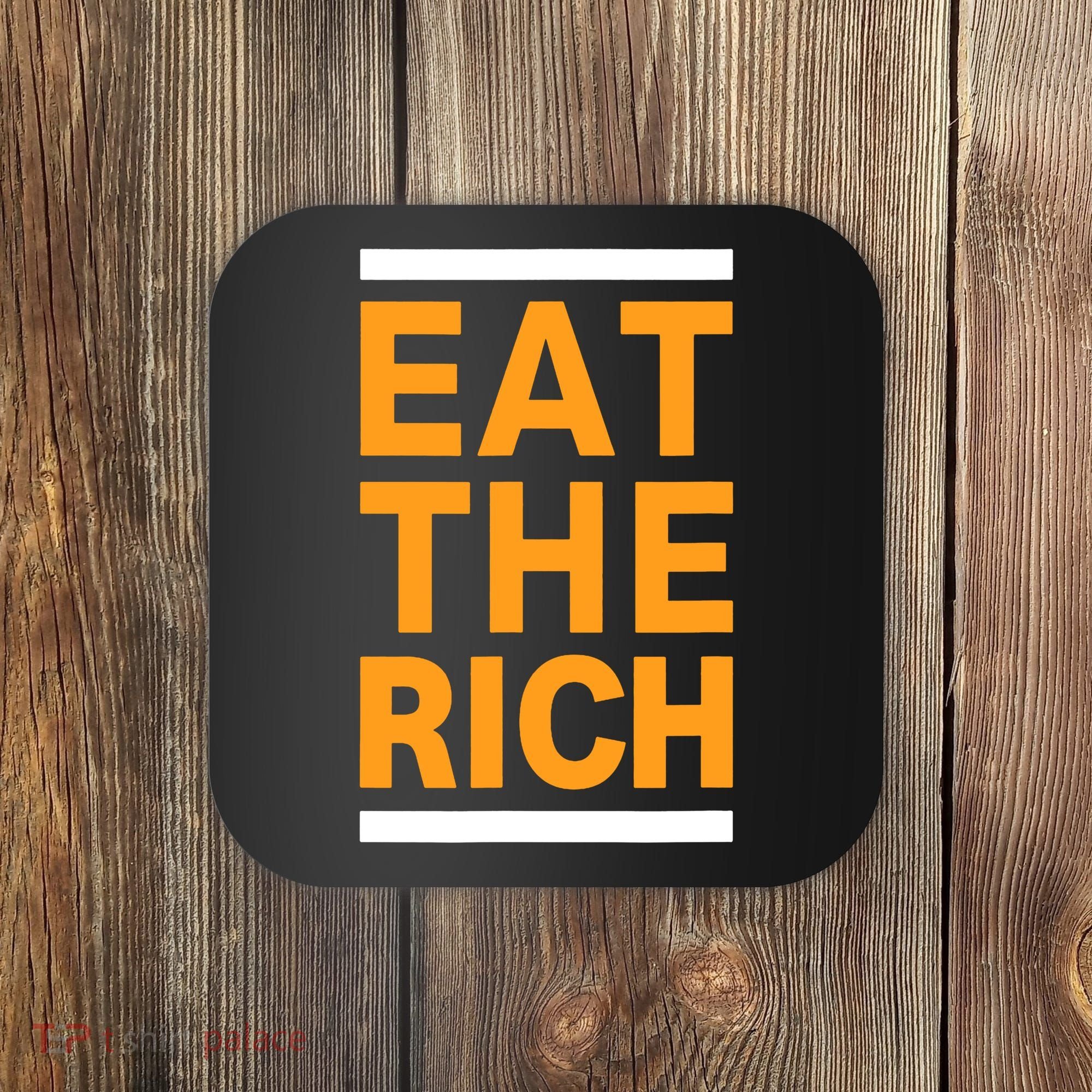 Eat The Rich Funny Coaster