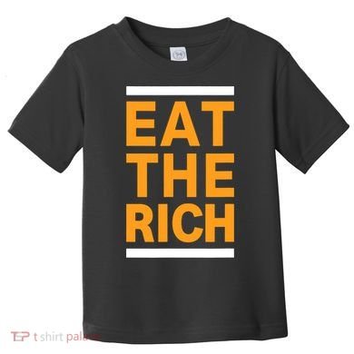 Eat The Rich Funny Toddler T-Shirt