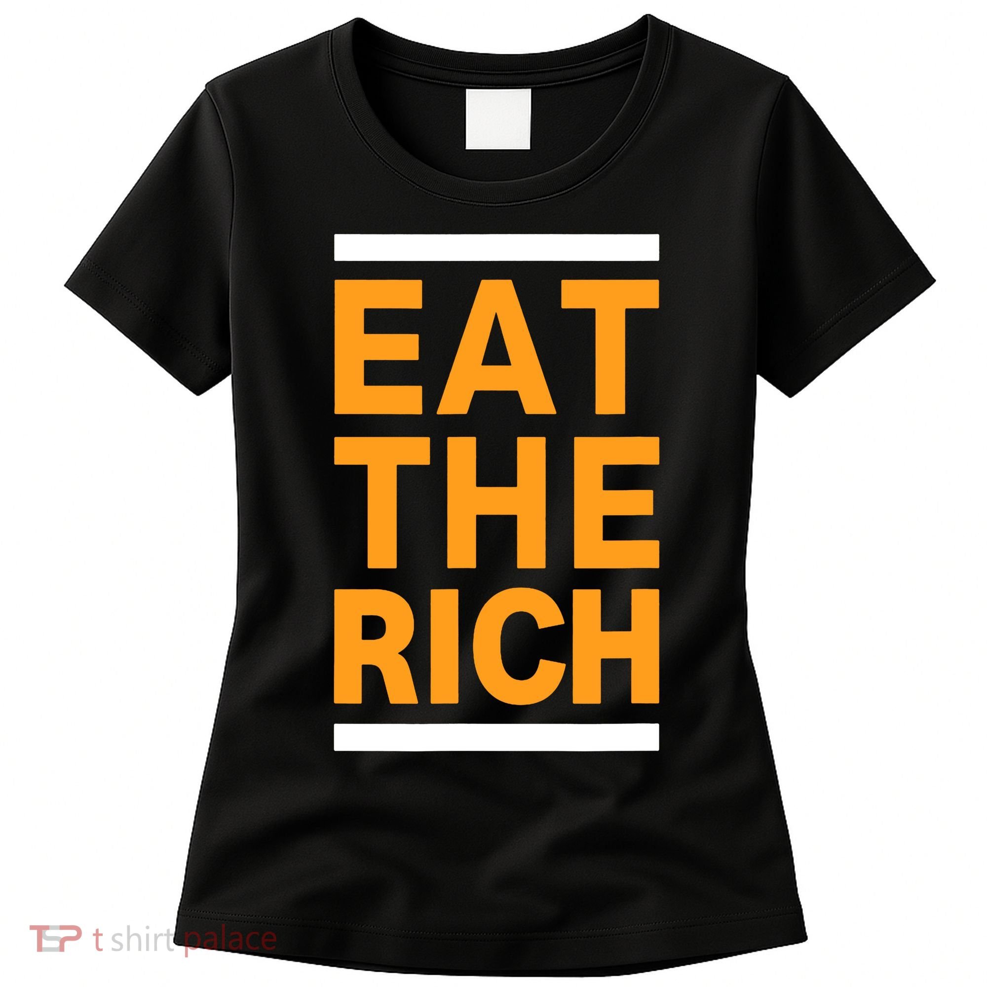 Eat The Rich Funny Women's T-Shirt