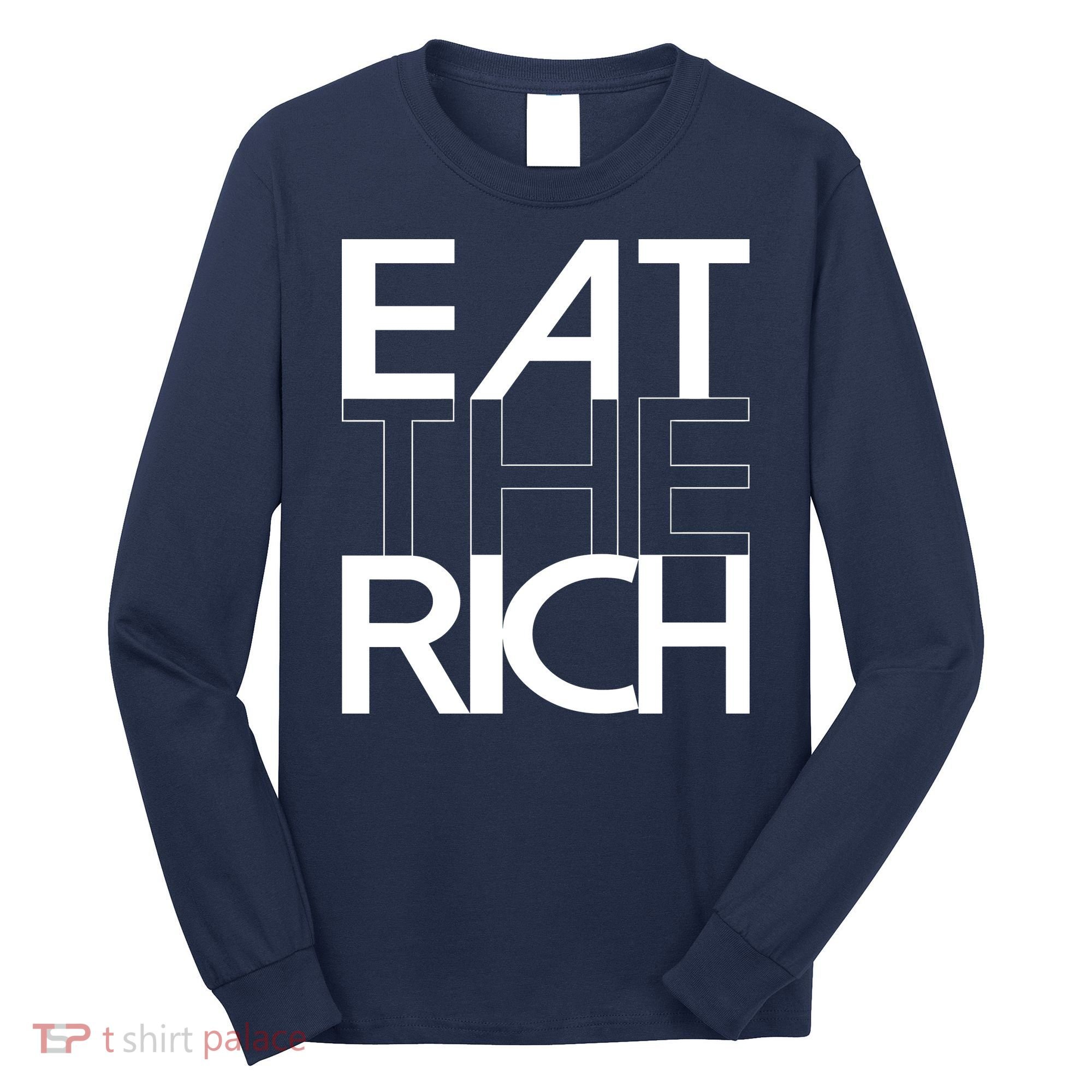Eat The Rich Socialist Resistance Protest Statement Long Sleeve Shirt