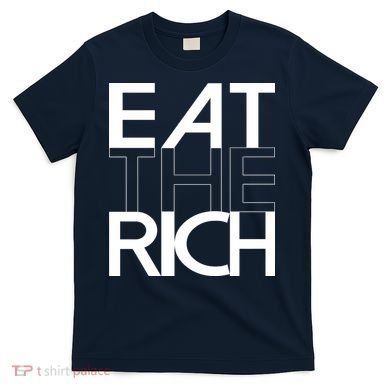 Eat The Rich Socialist Resistance Protest Statement T-Shirt