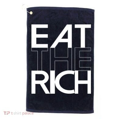 Eat The Rich Socialist Resistance Protest Statement Golf Towel