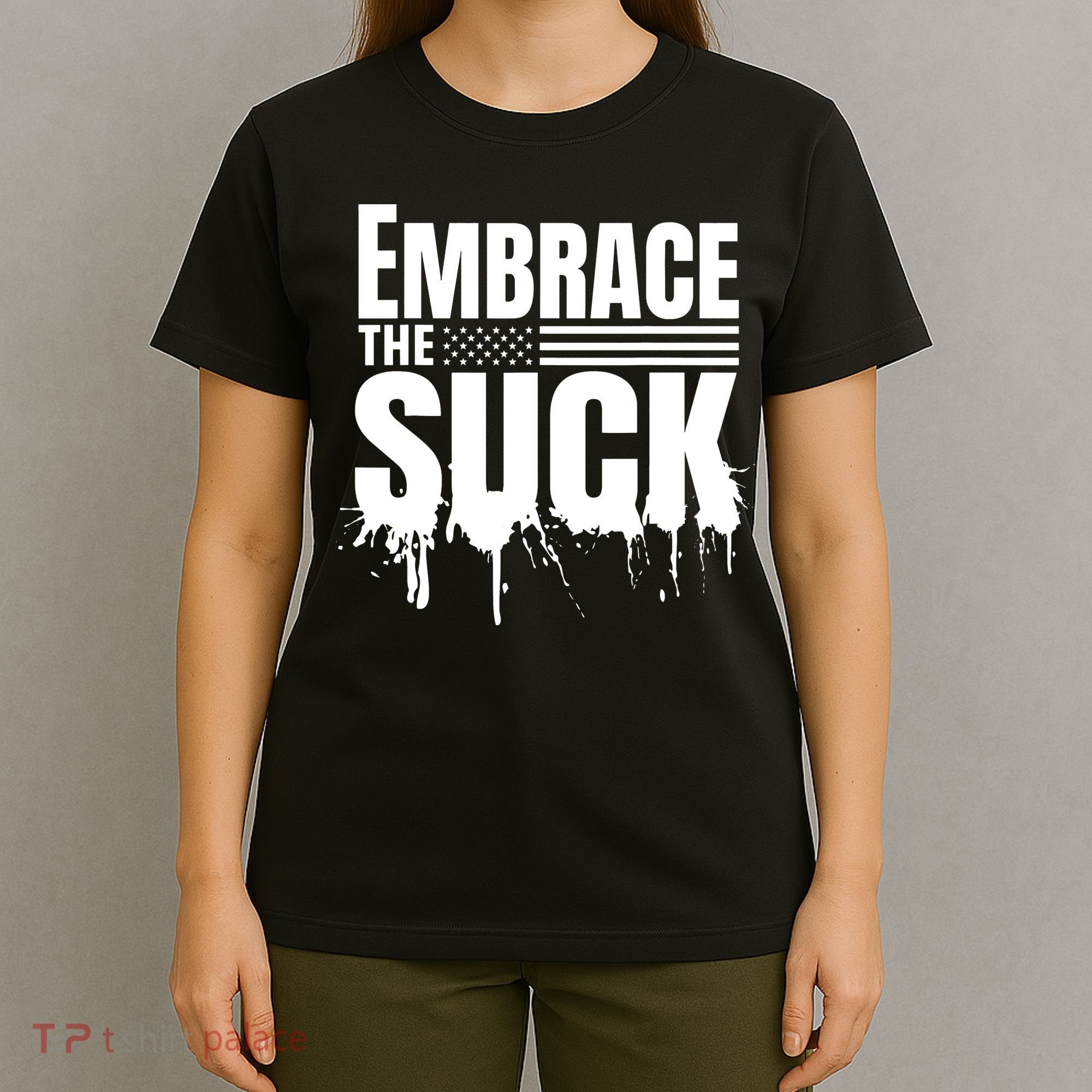Embrace The Suck American Flag Military Veteran T-Shirt