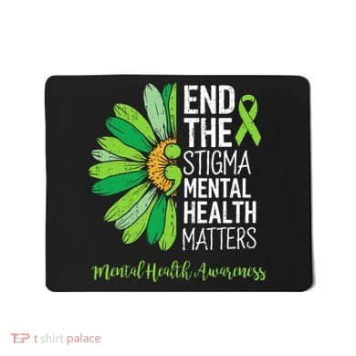 End The Stigma Mental Health Matters Awareness Brain Illness  Mousepad