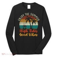 Enjoy The Summer High Tides Good Vibes Long Sleeve Shirt thumb 0