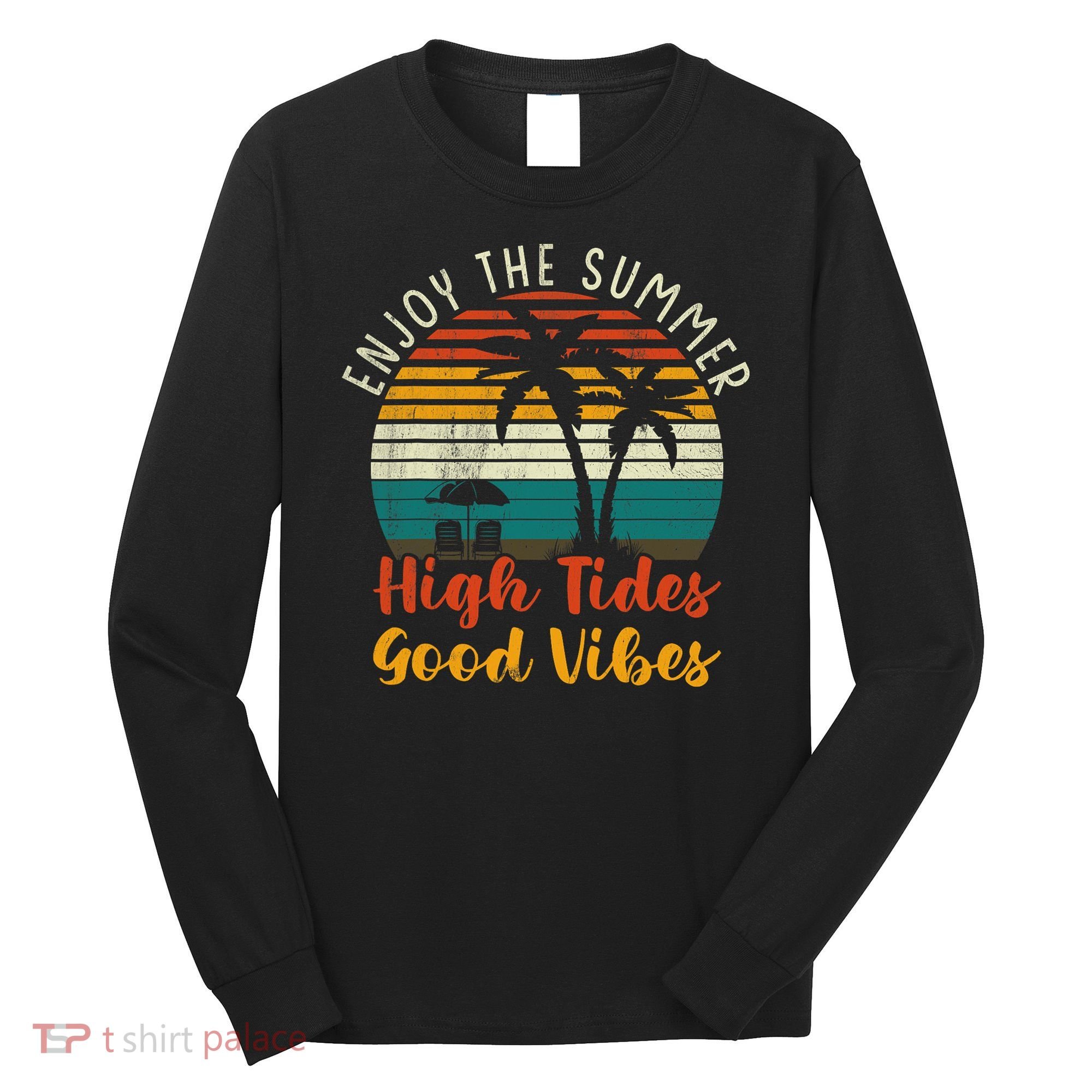 Enjoy The Summer High Tides Good Vibes Long Sleeve Shirt