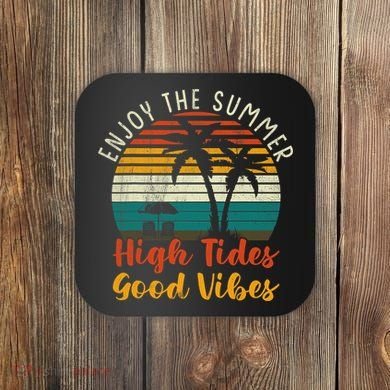 Enjoy The Summer High Tides Good Vibes Coaster