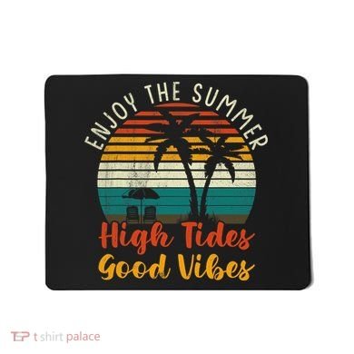 Enjoy The Summer High Tides Good Vibes Mousepad