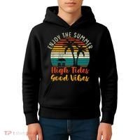 Enjoy The Summer High Tides Good Vibes Kids Hoodie thumb 4