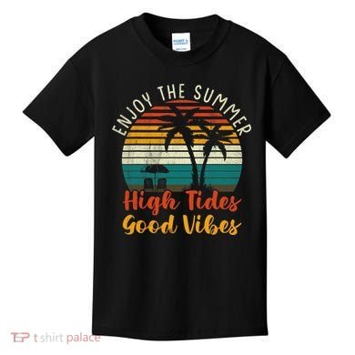 Enjoy The Summer High Tides Good Vibes Kids T-Shirt