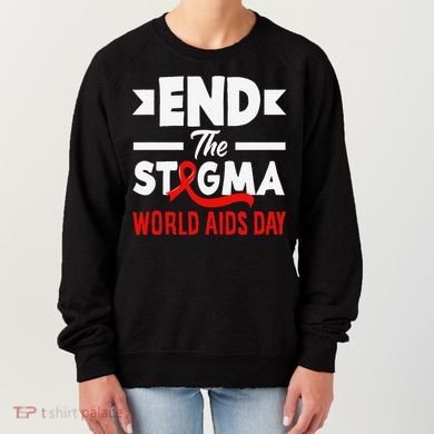 End The Stigma World Aids Day Hiv Aids Awareness Women's Sweatshirt