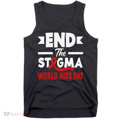 End The Stigma World Aids Day Hiv Aids Awareness Tank Top