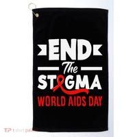 End The Stigma World Aids Day Hiv Aids Awareness Golf Towel thumb 0