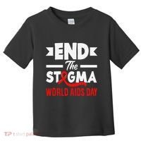 End The Stigma World Aids Day Hiv Aids Awareness Toddler T-Shirt thumb 0