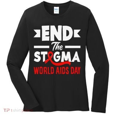 End The Stigma World Aids Day Hiv Aids Awareness Women's Long Sleeve Shirt