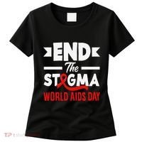 End The Stigma World Aids Day Hiv Aids Awareness Women's T-Shirt thumb 0