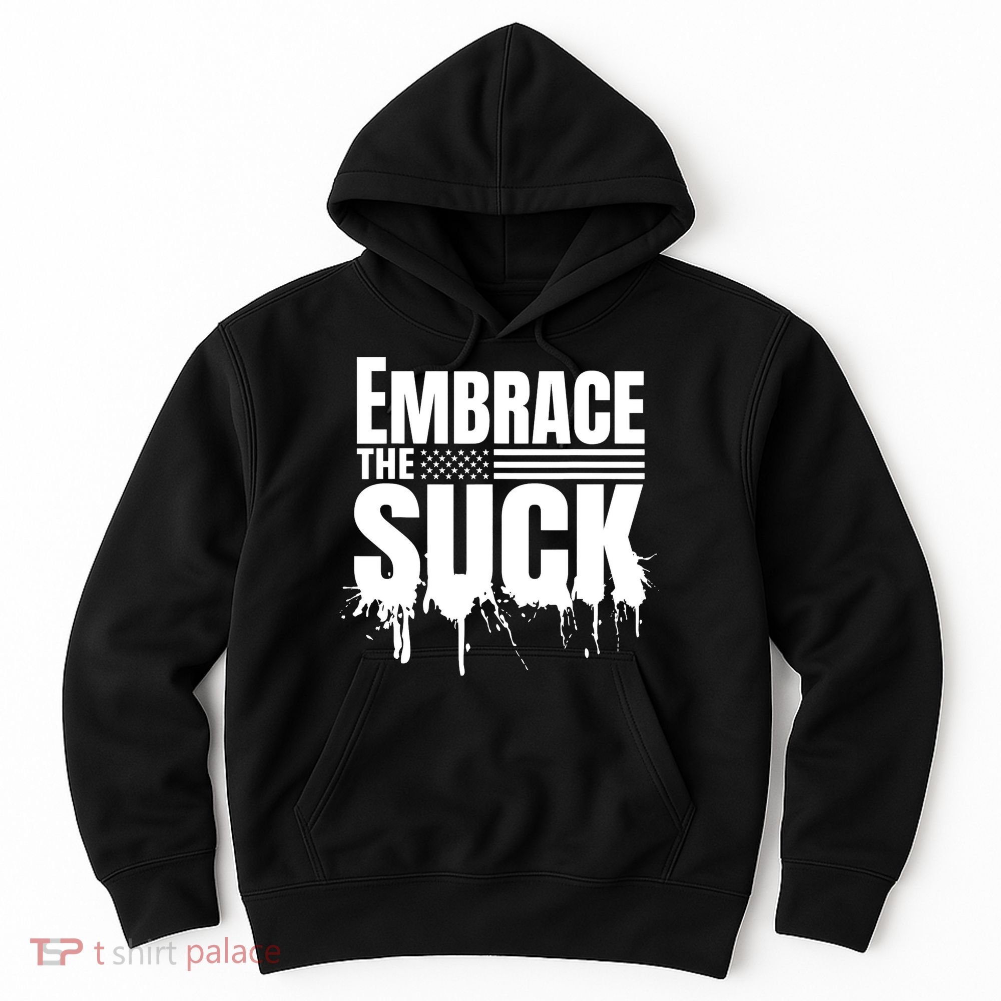 Embrace The Suck Military Veteran Hoodie
