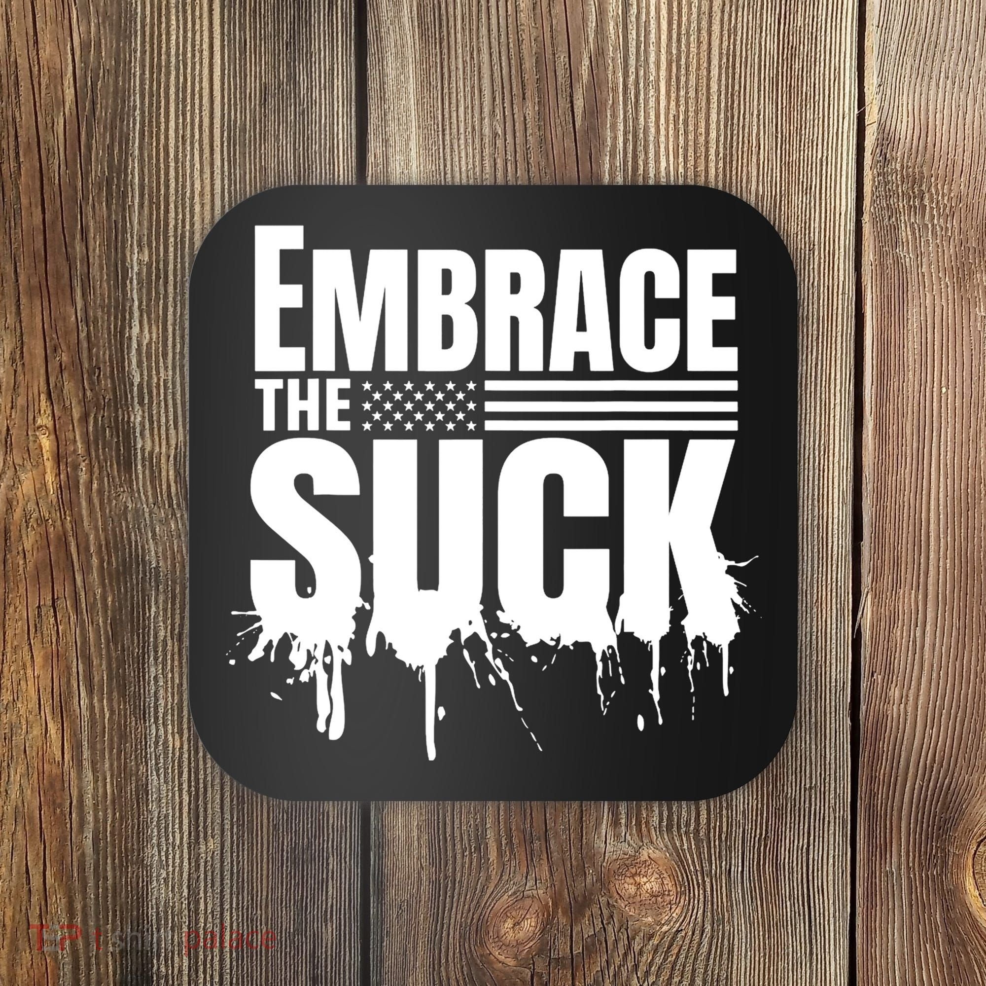Embrace The Suck Military Veteran Coaster