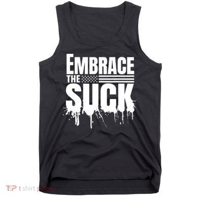 Embrace The Suck Military Veteran Tank Top