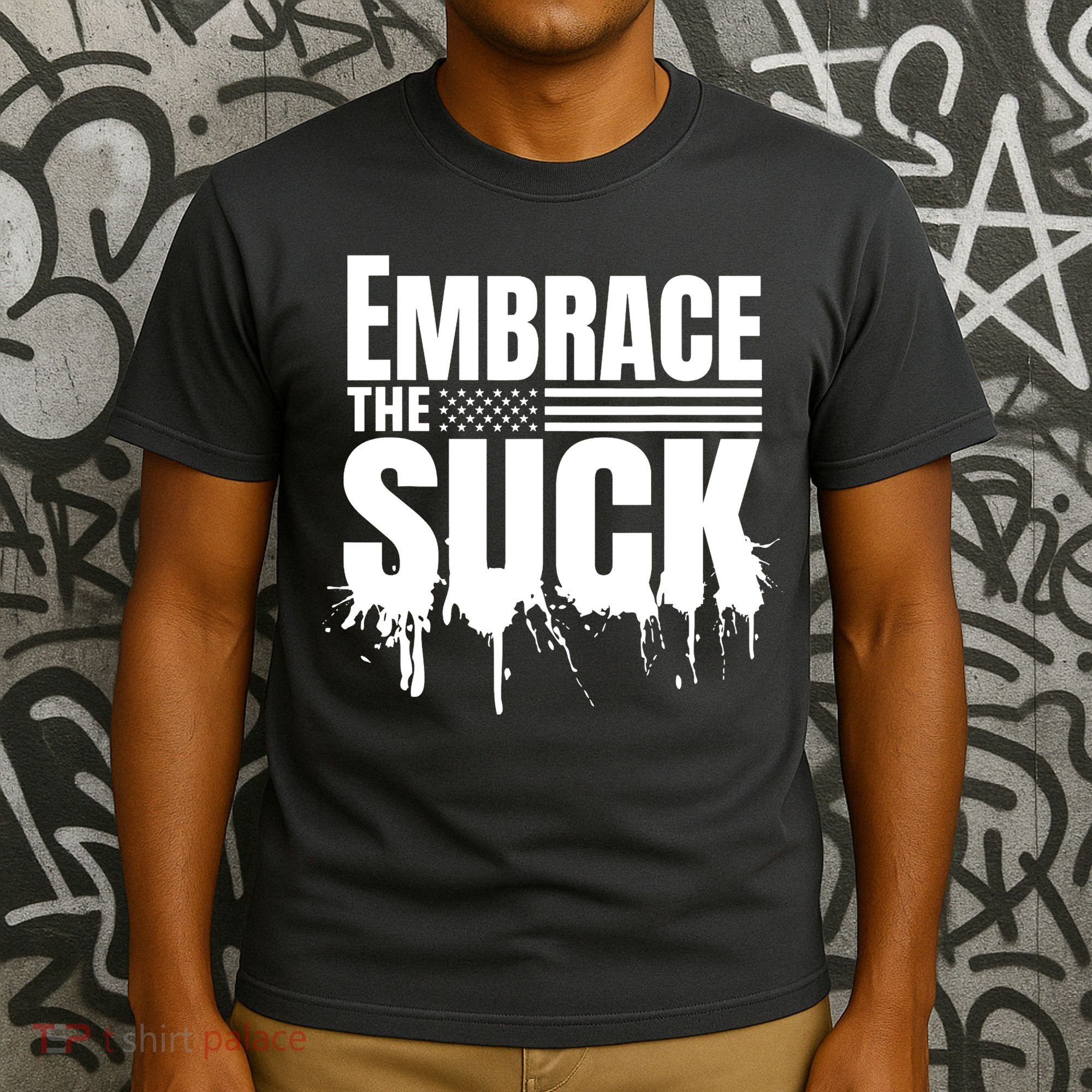 Embrace The Suck Military Veteran T-Shirt