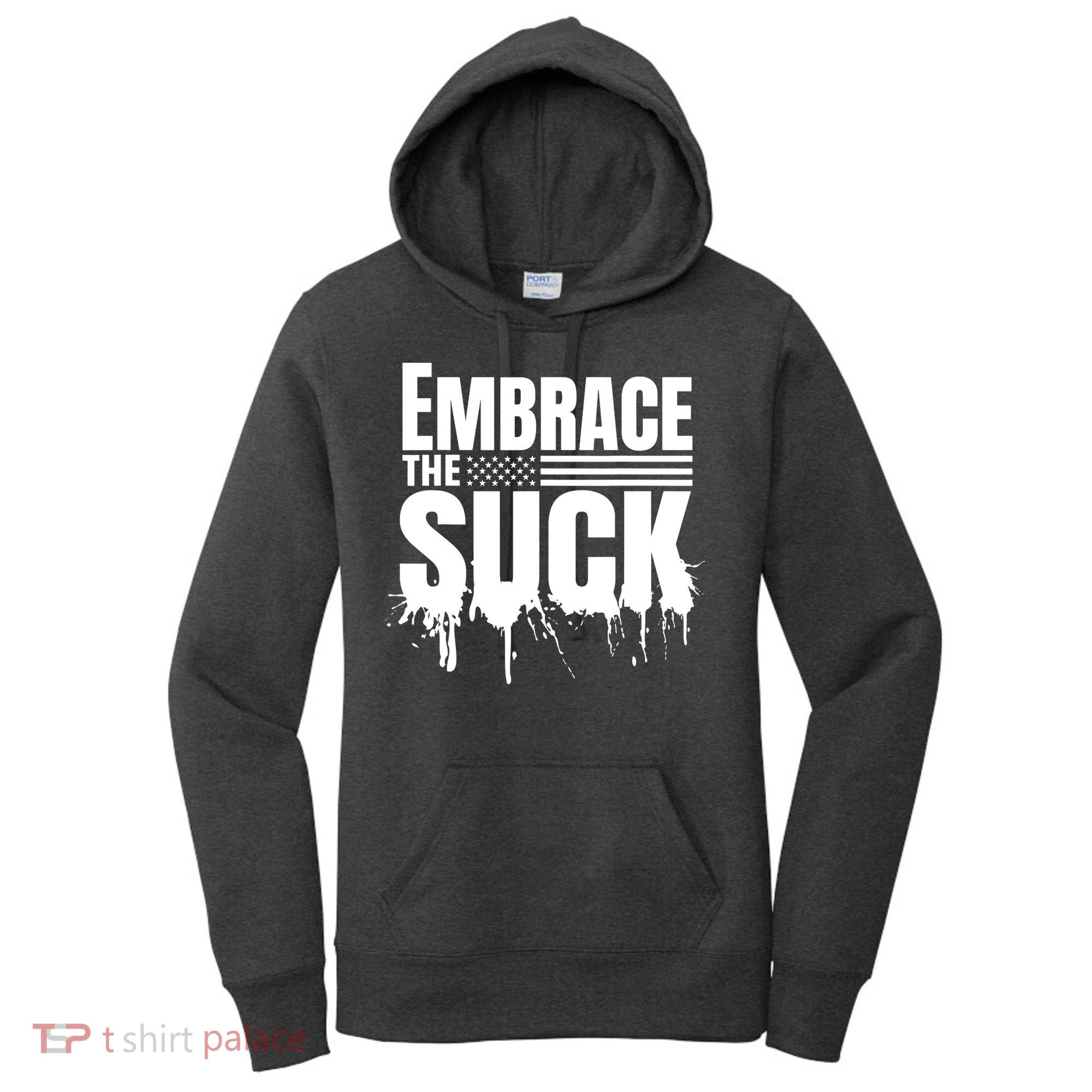 Embrace The Suck Military Veteran Women's Hoodie