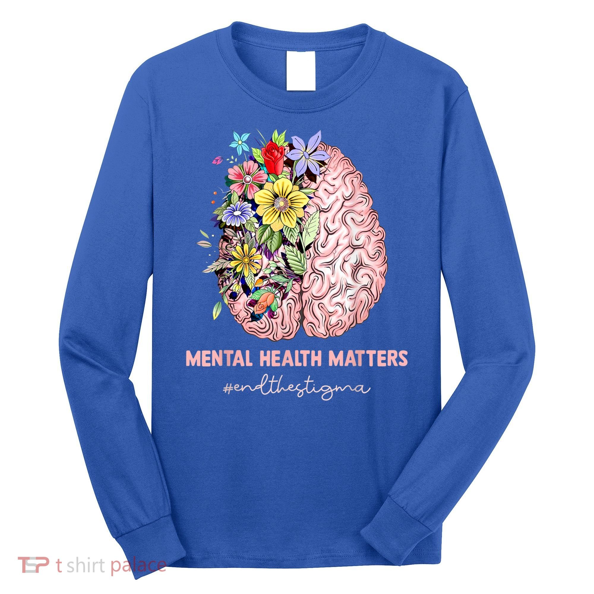 End The Stigma Mental Health Matters Mental Awareness Gift Long Sleeve Shirt