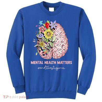 End The Stigma Mental Health Matters Mental Awareness Gift Sweatshirt