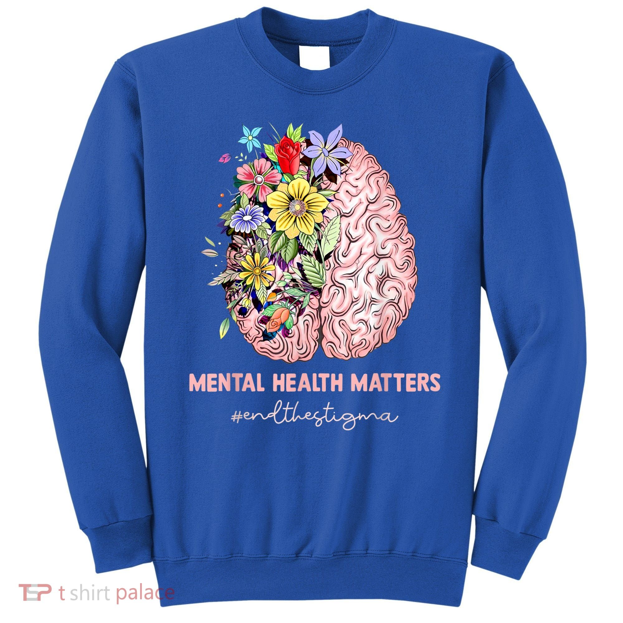 End The Stigma Mental Health Matters Mental Awareness Gift Sweatshirt