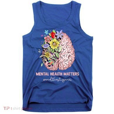 End The Stigma Mental Health Matters Mental Awareness Gift Tank Top
