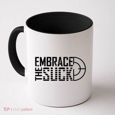 Embrace The Suck Coffee Mug