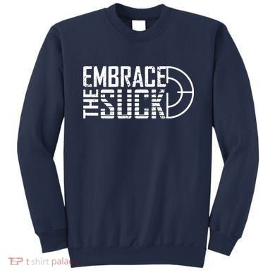 Embrace The Suck Sweatshirt