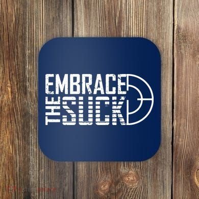 Embrace The Suck Coaster