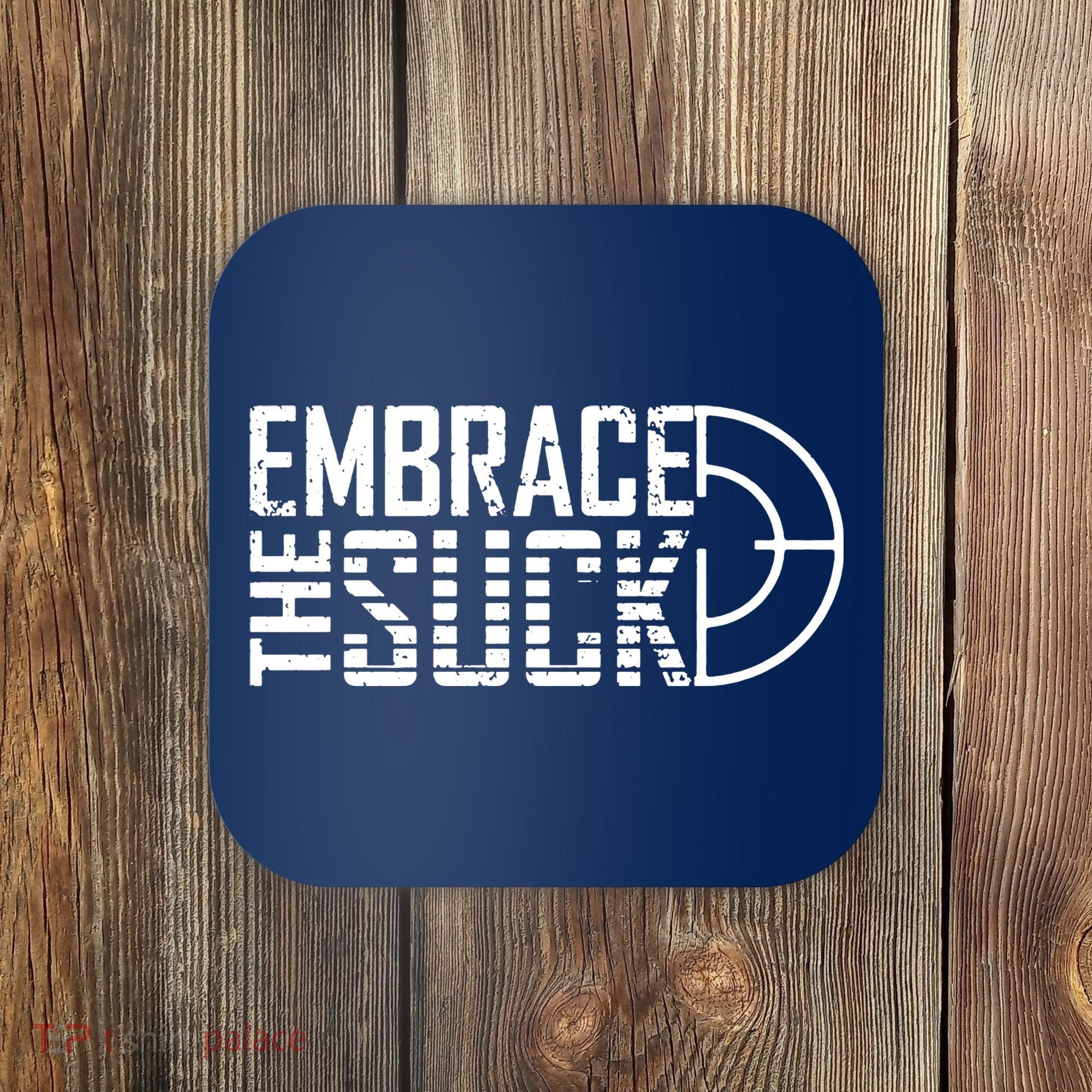 Embrace The Suck Coaster