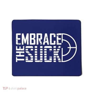 Embrace The Suck Mousepad
