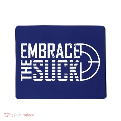 Embrace The Suck Mousepad